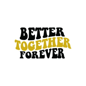 Better Together Forever SVG Anniversary SVG