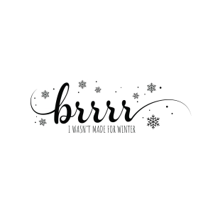 Brrrr I Wasn't Made for Winter SVG, Winter Shirt SVG Snowflake SVG