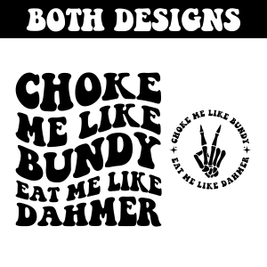 Choke Me Like Bundy Eat Me Like Dahmer SVG Bundle Funny SVG