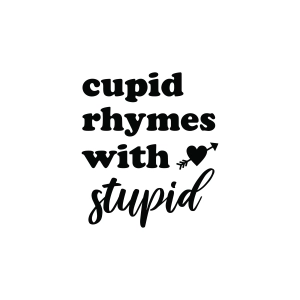 Cupid Rhymes with Stupid SVG Valentine's Day SVG