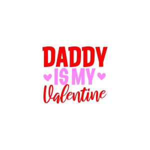 Daddy Is My Valentine SVG File, Girl Valentine SVG Shirt Valentine's Day SVG