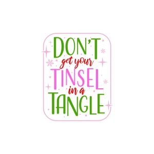 Don't Get Your Tinsel In A Tangle PNG Sublimation Funny SVG