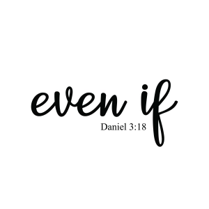 Even If SVG, Daniel 3 18 Bible Verse SVG Bible Verse SVG