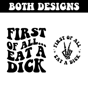 First Of All Eat A Dick SVG Bundle, Funny Sarcastic SVG Funny SVG