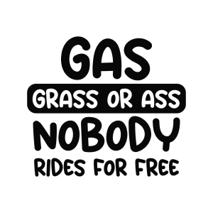 Gas Grass Or Ass Nobody Rides For Free SVG, Funny Car Decals SVG ...