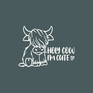 Holy Cow I'm Cute SVG with Highland Cow Cow SVG