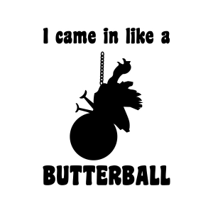 I Came In Like a Butterball SVG, Funny Thanksgiving SVG Thanksgiving SVG