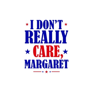 I Don't Really Care Margaret SVG, PNG, Funny Minimalist JD Vance PNG USA SVG