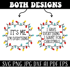 I Have Everything I Want For Christmas SVG, It's Me I'm Everything SVG Christmas SVG