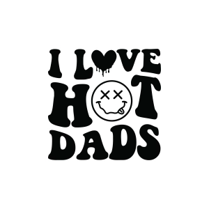 I Love Hot Dads SVG, Adult Funny Dad SVG Dad SVG