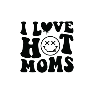 I Love Hot Moms SVG, Funny Adult SVG Mom SVG