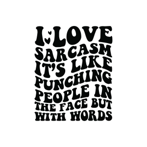 I Love Sarcasm It's Like Punching People In The Face But With Words SVG Funny SVG