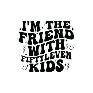 I'm The Friends With Fiftyleven Kids SVG, Fiftyeleven SVG T-shirt SVG