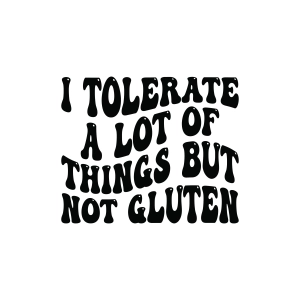 I Tolerate A Lot Of Things But Not Gluten SVG Awareness Day