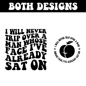 I Will Never Trip Over A Man Whose Face I Already Sat On SVG, Funny Adult SVG Funny SVG