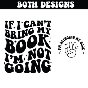 If I Can't Bring My Book I'm Not Going SVG Cut File, PNG T-shirt SVG