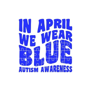 In April We Wear Blue SVG Autism Awareness Autism SVG