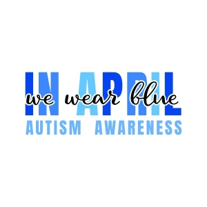 In April We Wear Blue SVG for T-shirt, Autism SVG Autism SVG