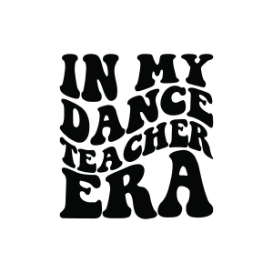 In My Dance Teacher Era SVG Dance SVG