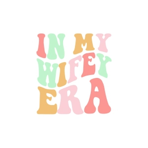 In My Wifey Era PNG Sublimation, Wifey SVG Mother's Day SVG