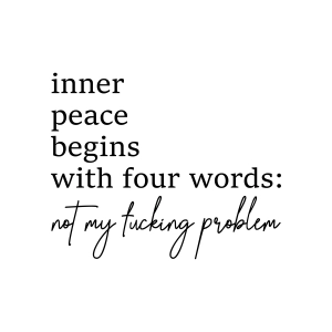 Inner Peace Begins with Four Words SVG, Funny Quote SVG Funny SVG