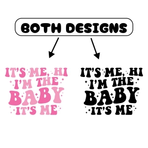 It's Me Hi I'm The Baby It's Me SVG T-shirt SVG