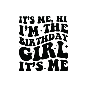 It's Me Hi I'm The Birthday Girl It's Me SVG Cricut File Birthday SVG