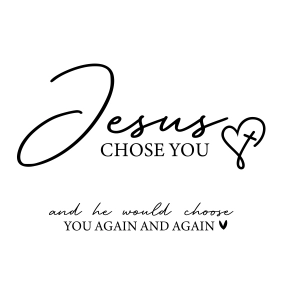 Jesus Chose You SVG, He Would Choose You Again SVG Jesus SVG