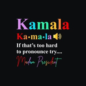 Kamala If That's Too Hard to Pronounce Madam President SVG PNG USA SVG