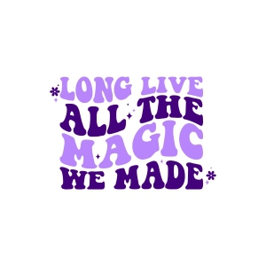 Long Live All The Magic We Made SVG T-shirt SVG