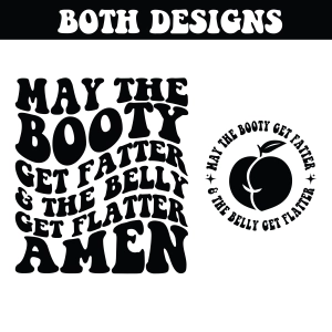 May The Booty Get Fatter & The Belly Get Flatter Amen SVG, Sarcasm SVG Funny SVG