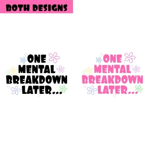 One Mental Breakdown Later SVG, Mental Health SVG T-shirt SVG