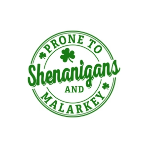 Prone to Shenanigans and Malarkey SVG St Patrick's Day SVG