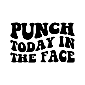 Trendy Punch Today In The Face SVG, Wavy Text Funny SVG