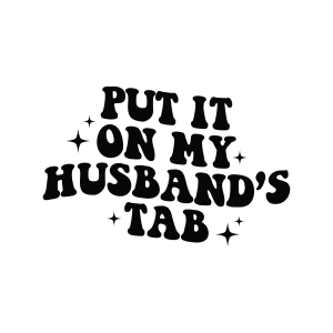 Put It On My Husband's Tab SVG, Funny Husband SVG PNG Father's Day SVG