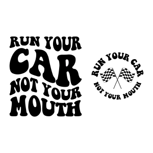 Run Your Car Not Your Mouth SVG, Race SVG Car SVG