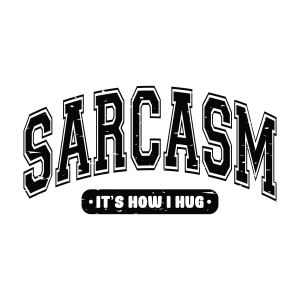 Sarcasm It's How I Hug SVG, Sarcasm SVG Cut File Funny SVG