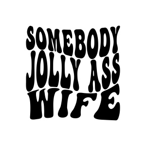 Somebody Jolly Ass Wife SVG, Fine Ass Wavy Trend SVG Vector Files ...