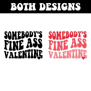 Somebody's Fine Ass Valentine SVG, Funny Valentine SVG Valentine's Day SVG