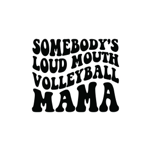 Somebody's Loud Mouth Volleyball Mama SVG Volleyball SVG