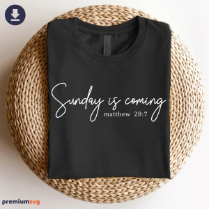 Sunday Is Coming SVG, Easter Shirt SVG Easter Day SVG