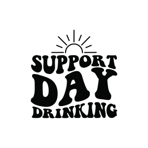 Support Day Drinking SVG, Drinking SVG Shirt T-shirt SVG