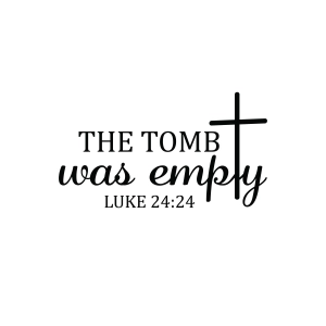 The Tomb Was Empty SVG, Luke 24 24 SVG Bible Verse SVG