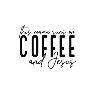 This Mama Runs on Coffee and Jesus SVG Jesus SVG