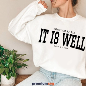 Through It All It Is Well With My Soul SVG T-shirt SVG