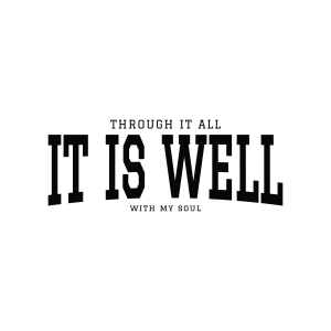 Through It All It Is Well With My Soul SVG T-shirt SVG