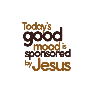 Today's Good Mood Is Sponsored By Jesus SVG Jesus SVG