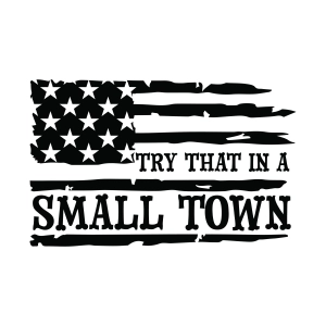 Try That In A Small Town SVG, Small Town SVG Shirt Design | PremiumSVG