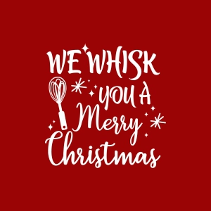 We Whisk You A Merry Christmas SVG Cut File Christmas SVG