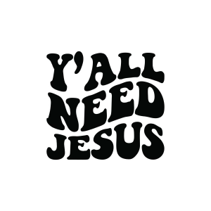 Y'all Need Jesus SVG Jesus SVG